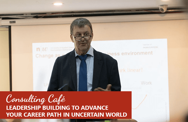 Consulting Café: Leadership building to advance your career path in uncertain world