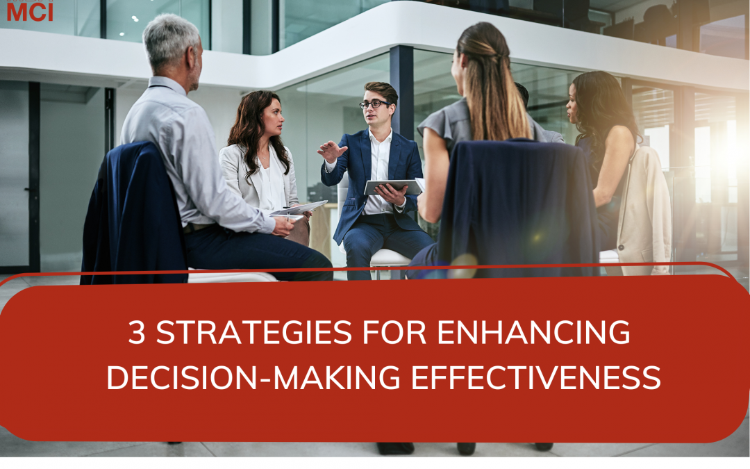 3 Strategies for Enhancing Decision-Making Effectiveness
